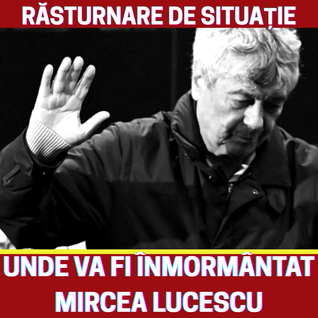 MIRCEA LUCESCU și-a ales singur locul de veci, iar înmormântarea va fi la…