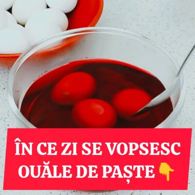 Teologii au DEZVĂLUIT care este MOMENTUL CORECT pentru vopsirea ouălor de Paște…