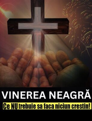 Pentru a evita un mare GHINION, în Vinerea Mare este STRICT interzis să…