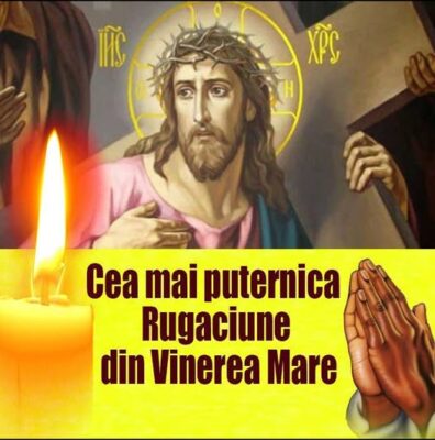 Rostește această RUGĂCIUNE în Vinerea Mare pentru a scăpa de orice…