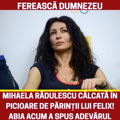 Mihaela Rădulescu a rupt TĂCEREA despre ce i-a INTERZIS familia lui Felix să…
