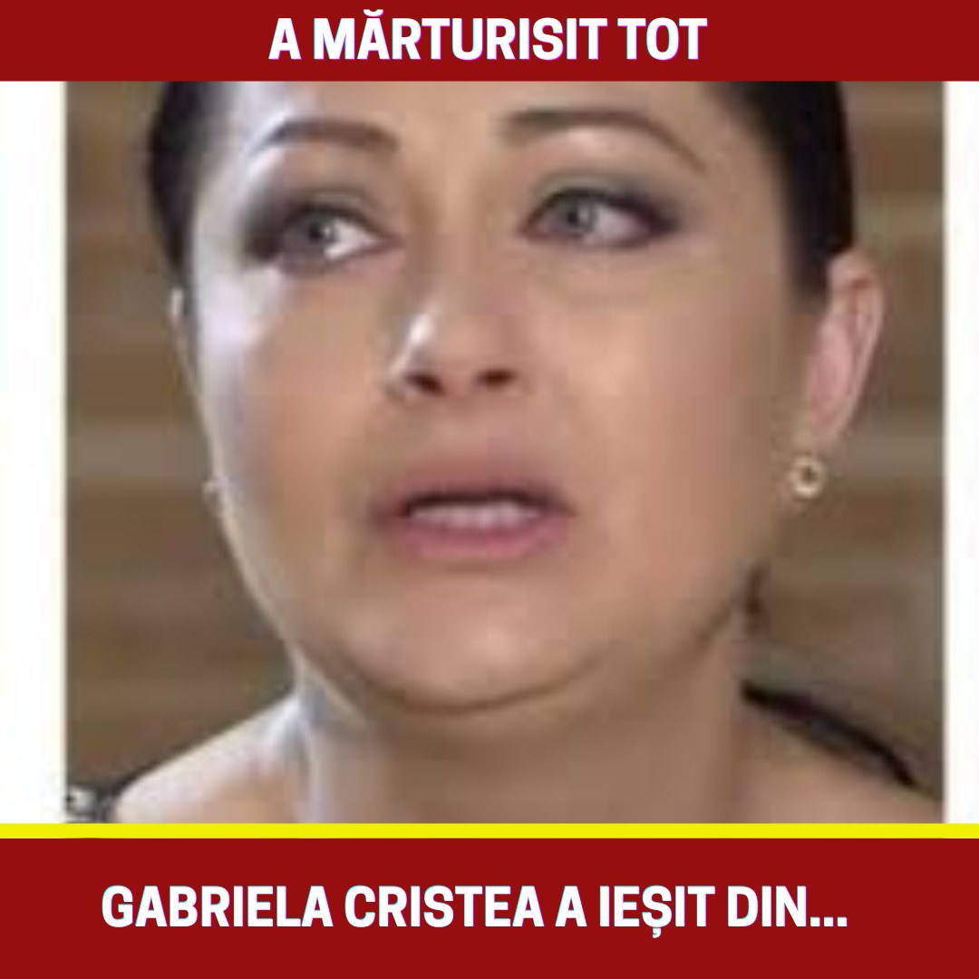 Gabriela Cristea i-a cerut SOȚULUI să o PĂRĂSEASCĂ fiindcă nu putea să…