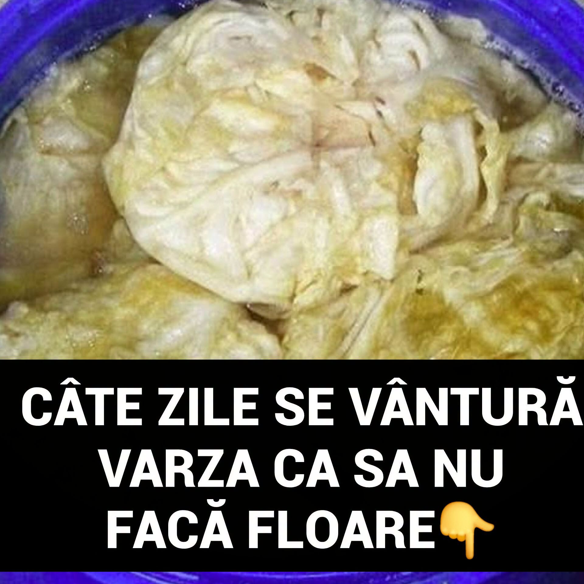 Cate zile se vantura varza ca sa nu faca floare
